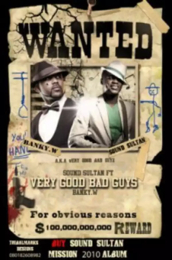 Sound Sultan - Very Good Bad Guy Ft. Banky W